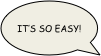 It’s so easy!
